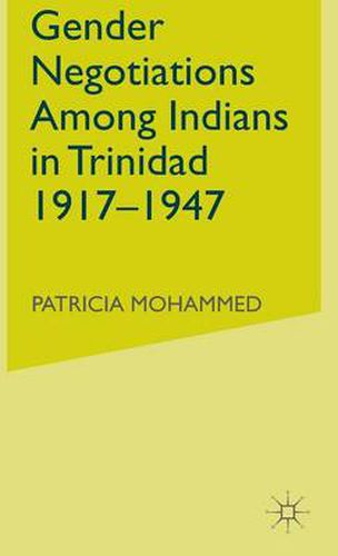 Cover image for Gender Negotiations among Indians in Trinidad 1917-1947