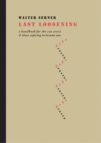 Cover image for Last Loosening: A Handbook for the Con Artist & Those Aspiring to Become One