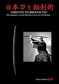 Cover image for Nihonto to bikenjutsu. The Japanese sword and the secret art of fencing