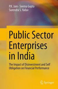 Cover image for Public Sector Enterprises in India: The Impact of Disinvestment and Self Obligation on Financial Performance