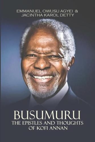 Cover image for Busumuru: The Epistles and Thoughts of Kofi Annan