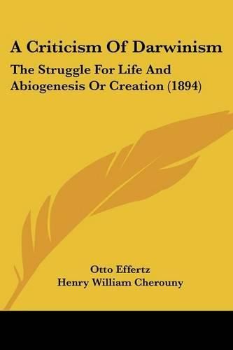 Cover image for A Criticism of Darwinism: The Struggle for Life and Abiogenesis or Creation (1894)