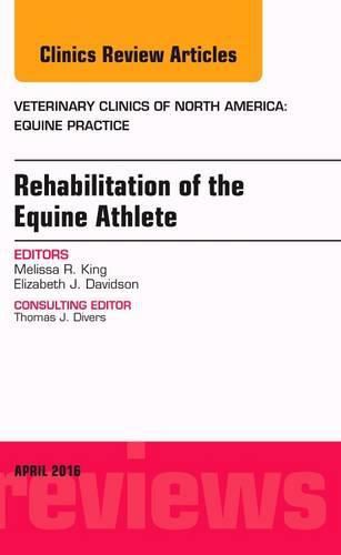 Rehabilitation of the Equine Athlete, An Issue of Veterinary Clinics of North America: Equine Practice