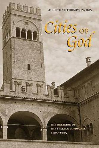 Cover image for Cities of God: The Religion of the Italian Communes, 1125-1325