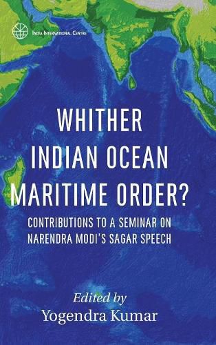 Cover image for Whither Indian Ocean Maritime Order?: Contributions to a Seminar on Narendra Modi's Sagar Speech