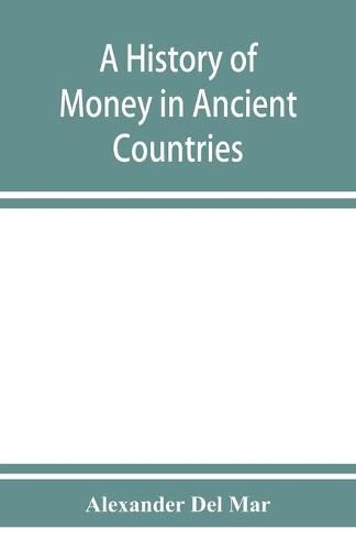 Cover image for A history of money in ancient countries from the earliest times to the present