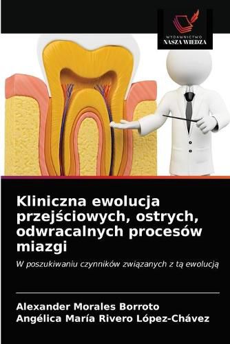 Kliniczna ewolucja przej&#347;ciowych, ostrych, odwracalnych procesow miazgi