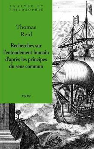 Recherches Sur l'Entendement Humain d'Apres Les Principes Du Sens Commun