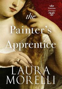 Cover image for The Painter's Apprentice: A Novel of 16th-Century Venice