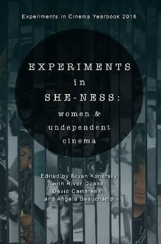 Cover image for Experiments in She-Ness: Women and Undependent Cinema