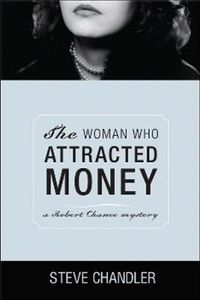 Cover image for The Woman Who Attracted Money: a Robert Chance mystery