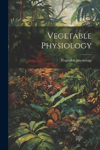 Cover image for Vegetable Physiology