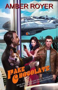Cover image for Fake Chocolate: The Chocoverse Book III