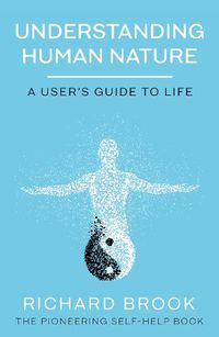 Cover image for Understanding Human Nature: A User's Guide To Life