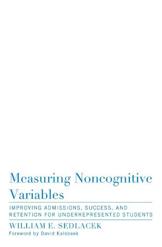 Cover image for Measuring Noncognitive Variables: Improving Admissions, Success and Retention for Underrepresented Students