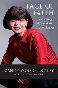 Cover image for Face of Faith: Discovering a Different Kind of Makeover