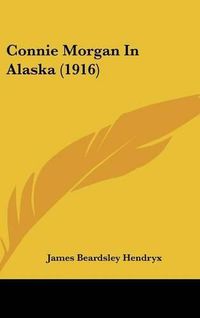 Cover image for Connie Morgan in Alaska (1916)