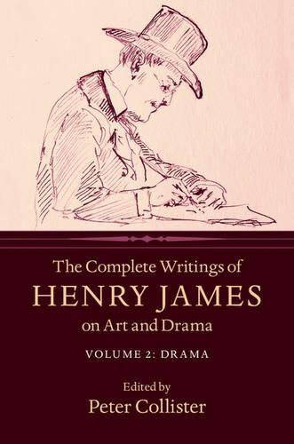 Cover image for The Complete Writings of Henry James on Art and Drama: Volume 2, Drama