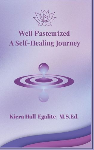 Cover image for Well Pasteurized. A Self Healing Journey