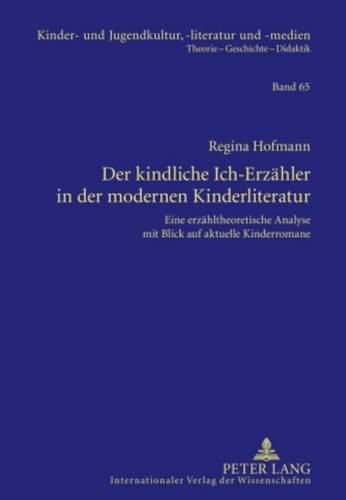 Cover image for Der Kindliche Ich-Erzaehler in Der Modernen Kinderliteratur: Eine Erzaehltheoretische Analyse Mit Blick Auf Aktuelle Kinderromane