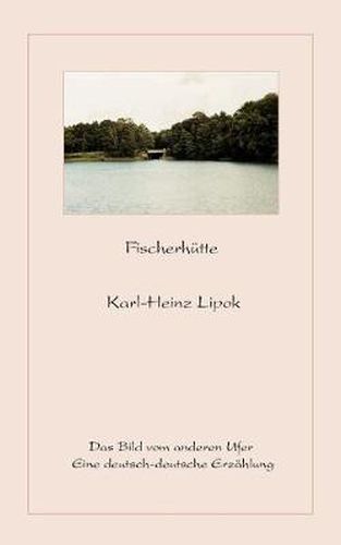 Cover image for Fischerhutte: Das Bild vom anderen Ufer - Eine deutsch-deutsche Erzahlung