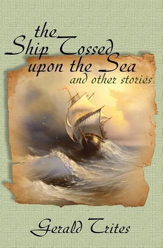 Cover image for The Ship Tossed Upon the Sea and other Stories