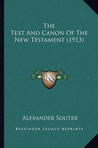 The Text and Canon of the New Testament (1913)