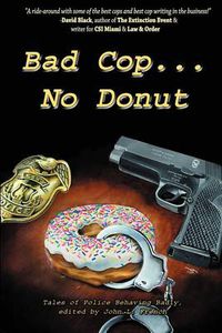 Cover image for Bad Cop, No Donut: Tales of Police Behaving Badly