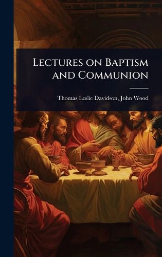 Cover image for Lectures on Baptism and Communion