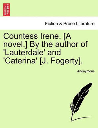 Cover image for Countess Irene. [A Novel.] by the Author of 'Lauterdale' and 'Caterina' [J. Fogerty].