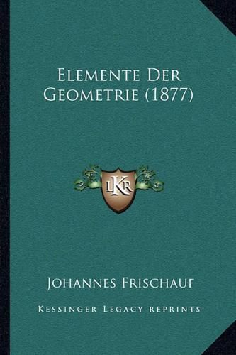 Cover image for Elemente Der Geometrie (1877)