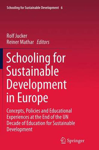 Cover image for Schooling for Sustainable Development in Europe: Concepts, Policies and Educational Experiences at the End of the UN Decade of Education for Sustainable Development