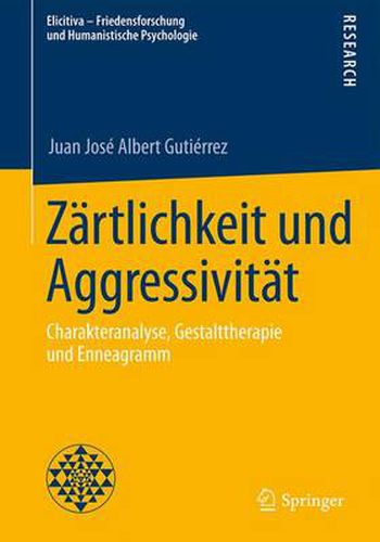 Cover image for Zartlichkeit und Aggressivitat: Charakteranalyse, Gestalttherapie und Enneagramm