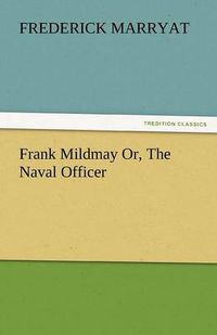 Cover image for Frank Mildmay Or, the Naval Officer