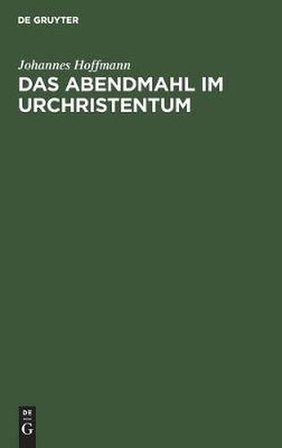 Cover image for Das Abendmahl Im Urchristentum: Eine Exegetische Und Historisch-Kritische Untersuchung