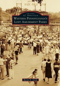 Cover image for Western Pennsylvania's Lost Amusement Parks