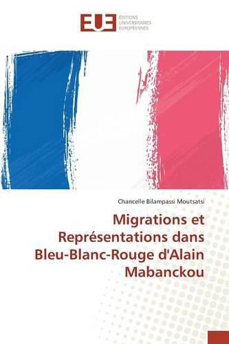 Cover image for Migrations Et Representations Dans Bleu-Blanc-Rouge d'Alain Mabanckou