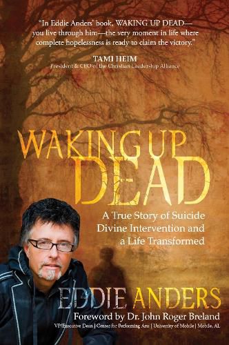 Cover image for Waking Up Dead: A True Story of Suicide, Divine Intervention and a Life Transformed