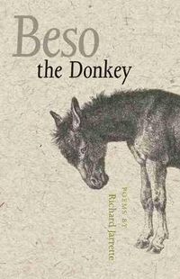 Cover image for Beso the Donkey: Poems by Richard Jarrette