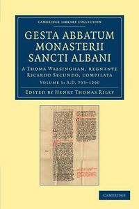 Cover image for Gesta abbatum monasterii Sancti Albani: A Thoma Walsingham, regnante Ricardo Secundo, compilata