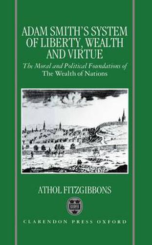 Cover image for Adam Smith's System of Liberty, Wealth and Virtue: The Moral and Political Foundations of the  Wealth of Nations