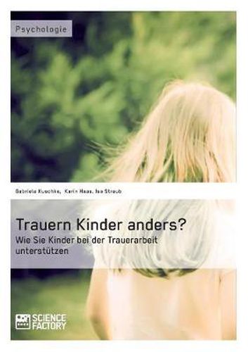 Cover image for Trauern Kinder anders? Wie Sie Kinder bei der Trauerarbeit unterstutzen