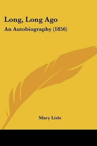 Cover image for Long, Long Ago: An Autobiography (1856)