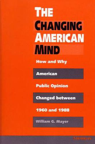 Cover image for The Changing American Mind: How and Why American Public Opinion Changed Between 1960 and 1988