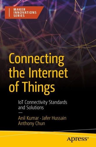 Cover image for Connecting the Internet of Things: IoT Connectivity Standards and Solutions