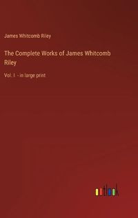 Cover image for The Complete Works of James Whitcomb Riley