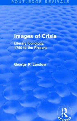 Cover image for Images of Crisis (Routledge Revivals): Literary Iconology, 1750 to the Present