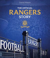 Cover image for The Rangers Story: 150 Years of a Remarkable Football Club