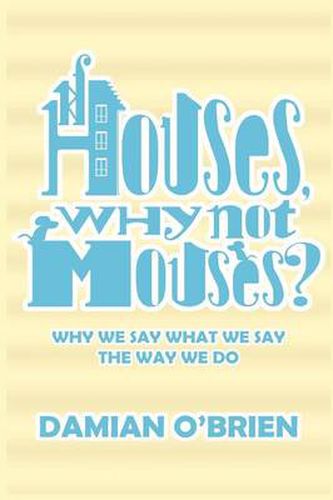 Cover image for If Houses, Why Not Mouses?