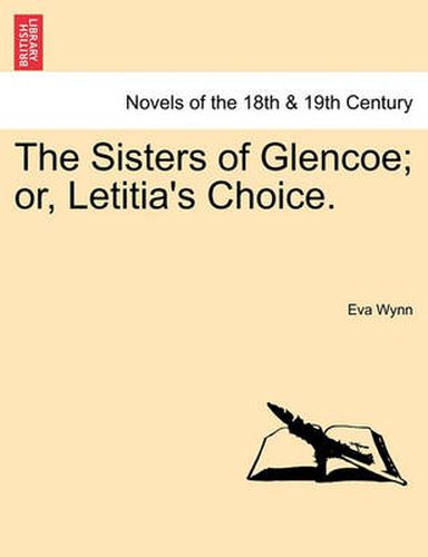 Cover image for The Sisters of Glencoe; Or, Letitia's Choice.